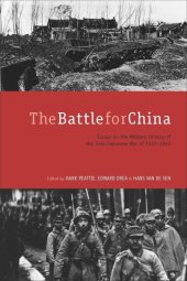 book The Battle for China: Essays on the Military History of the Sino-Japanese War of 1937-1945