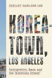 book Koreatown, Los Angeles: Immigration, Race, and the "American Dream"