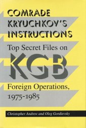 book Comrade Kryuchkov's Instructions: Top Secret Files on KGB Foreign Operations, 1975-1985