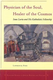 book Physician of the Soul, Healer of the Cosmos: Isaac Luria and his Kabbalistic Fellowship