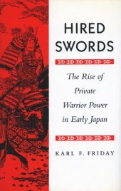 book Hired Swords: The Rise of Private Warrior Power in Early Japan