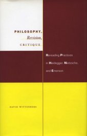 book Philosophy, Revision, Critique: Rereading Practices in Heidegger, Nietzsche, and Emerson