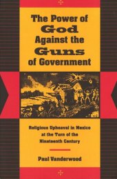 book The Power of God Against the Guns of Government: Religious Upheaval in Mexico at the Turn of the Nineteenth Century