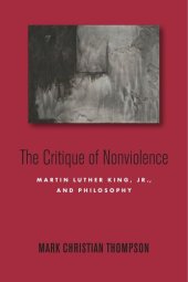 book The Critique of Nonviolence: Martin Luther King, Jr., and Philosophy