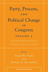 book Party, Process, and Political Change in Congress, Volume 2: Further New Perspectives on the History of Congress