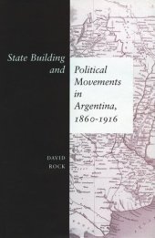 book State Building and Political Movements in Argentina, 1860-1916