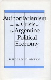 book Authoritarianism and the Crisis of the Argentine Political Economy