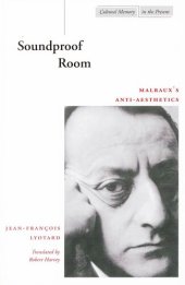 book Soundproof Room: Malraux’s Anti-Aesthetics