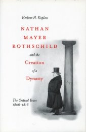 book Nathan Mayer Rothschild and the Creation of a Dynasty: The Critical Years 1806-1816