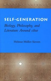 book Self-Generation: Biology, Philosophy, and Literature Around 1800