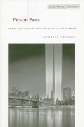 book Present Pasts: Urban Palimpsests and the Politics of Memory