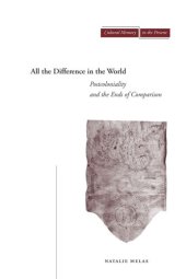 book All the Difference in the World: Postcoloniality and the Ends of Comparison