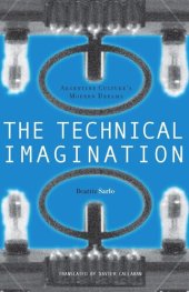 book The Technical Imagination: Argentine Culture's Modern Dreams