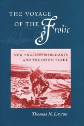 book The Voyage of the ‘Frolic’: New England Merchants and the Opium Trade