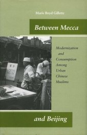 book Between Mecca and Beijing: Modernization and Consumption Among Urban Chinese Muslims