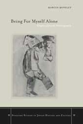 book Being For Myself Alone: Origins of Jewish Autobiography