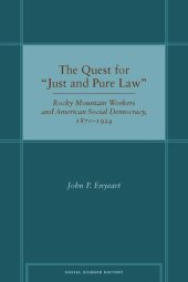 book The Quest for “Just and Pure Law”: Rocky Mountain Workers and American Social Democracy, 1870–1924