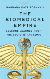 book The Biomedical Empire: Lessons Learned from the COVID-19 Pandemic