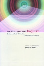 book Foundations for Inquiry: Choices and Trade-Offs in the Organizational Sciences