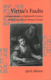 book Virtue’s Faults: Correspondences in Eighteenth-Century British and French Women’s Fiction