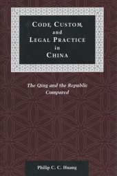 book Code, Custom, and Legal Practice in China: The Qing and the Republic Compared