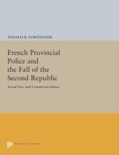 book French Provincial Police and the Fall of the Second Republic: Social Fear and Counterrevolution