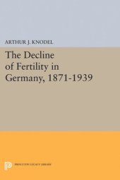 book The Decline of Fertility in Germany, 1871-1939