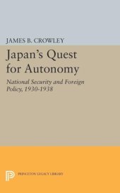 book Japan's Quest for Autonomy: National Security and Foreign Policy, 1930-1938