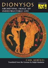 book Dionysos: Archetypal Image of Indestructible Life