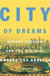 book City of Dreams: Dodger Stadium and the Birth of Modern Los Angeles