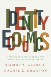 book Identity Economics: How Our Identities Shape Our Work, Wages, and Well-Being