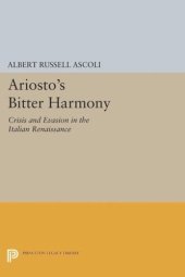 book Ariosto's Bitter Harmony: Crisis and Evasion in the Italian Renaissance