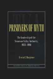 book Prisoners of Myth: The Leadership of the Tennessee Valley Authority, 1933-1990