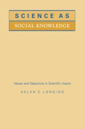 book Science as Social Knowledge: Values and Objectivity in Scientific Inquiry