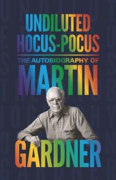 book Undiluted Hocus-Pocus: The Autobiography of Martin Gardner