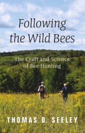 book Following the Wild Bees: The Craft and Science of Bee Hunting