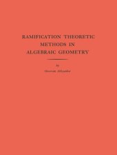 book Ramification Theoretic Methods in Algebraic Geometry (AM-43), Volume 43