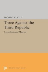 book Three Against the Third Republic: Sorel, Barres and Maurras