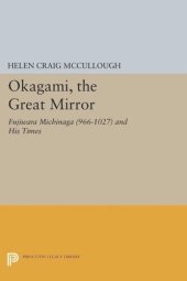 book OKAGAMI, The Great Mirror: Fujiwara Michinaga (966-1027) and His Times