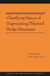 book Classifying Spaces of Degenerating Polarized Hodge Structures. (AM-169)