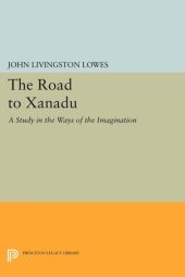 book The Road to Xanadu: A Study in the Ways of the Imagination