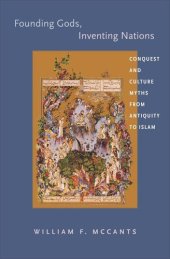 book Founding Gods, Inventing Nations: Conquest and Culture Myths from Antiquity to Islam