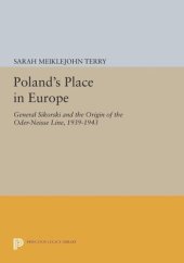 book Poland's Place in Europe: General Sikorski and the Origin of the Oder-Neisse Line, 1939-1943