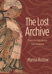 book The Lost Archive: Traces of a Caliphate in a Cairo Synagogue