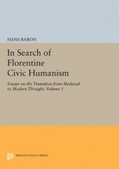 book In Search of Florentine Civic Humanism, Volume 1: Essays on the Transition from Medieval to Modern Thought