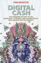 book Digital Cash: The Unknown History of the Anarchists, Utopians, and Technologists Who Created Cryptocurrency