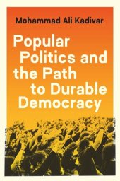 book Popular Politics and the Path to Durable Democracy