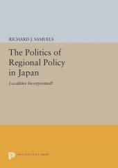 book The Politics of Regional Policy in Japan: Localities Incorporated?