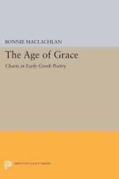 book The Age of Grace: Charis in Early Greek Poetry