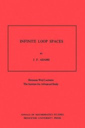 book Infinite Loop Spaces (AM-90), Volume 90: Hermann Weyl Lectures, The Institute for Advanced Study. (AM-90)